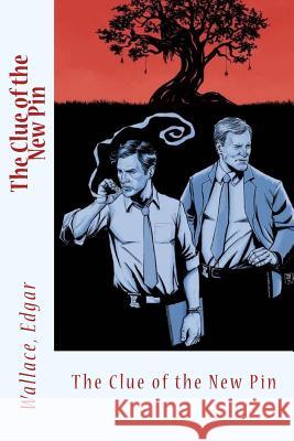 The Clue of the New Pin Sir Angels                               Wallace Edgar 9781546776598 Createspace Independent Publishing Platform