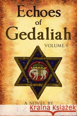 Echoes of Gedaliah I E. Z. Ben-Asher 9781546776819 Createspace Independent Publishing Platform