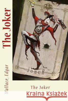 The Joker Wallace Edgar Sir Angels 9781546777137 Createspace Independent Publishing Platform