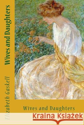 Wives and Daughters: An Every-Day Story Elizabeth Gaskell 9781546778226