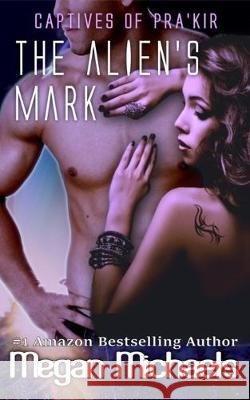 The Alien's Mark Megan Michaels 9781546779391