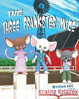 The Three Prankster Mice John E. Dorey 9781546780946 Createspace Independent Publishing Platform