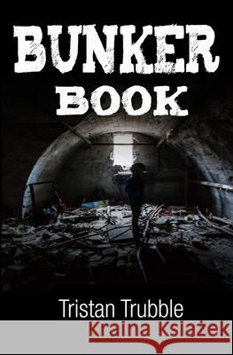 Bunker Book Tristan Trubble 9781546781493 Createspace Independent Publishing Platform