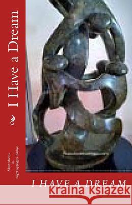 I Have a Dream Albert Moritis 9781546782056 Createspace Independent Publishing Platform