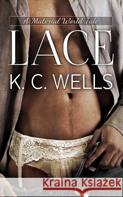 Lace K. C. Wells Meredith Russell 9781546785811 Createspace Independent Publishing Platform