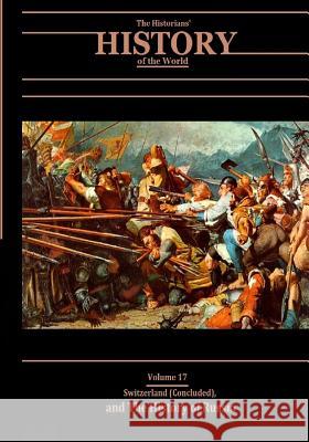 Switzerland (Concluded), and The History of Russia: The Historians' History of the World Volume 17 Henry Smith William Various 9781546786474