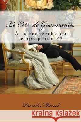 Le Côté de Guermantes: À la recherche du temps perdu #3 Mybook 9781546787587 Createspace Independent Publishing Platform