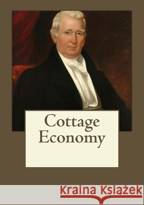 Cottage Economy William Cobbett Andrea Gouveia 9781546787952 Createspace Independent Publishing Platform