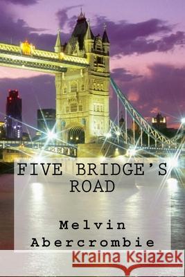 Five Bridge's Road Melvin L Abercrombie 9781546788461 Createspace Independent Publishing Platform