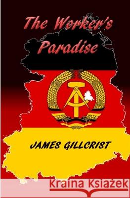 Workers' Paradise James Gillcrist 9781546788874