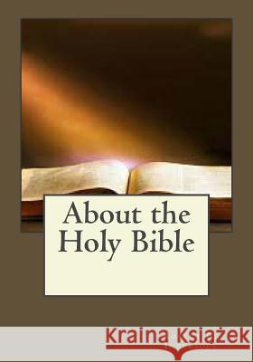 About the Holy Bible Robert G. Ingersoll Jhon Duran 9781546789246 Createspace Independent Publishing Platform