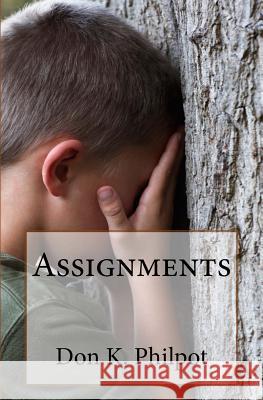 Assignments Don K. Philpot 9781546789543 Createspace Independent Publishing Platform