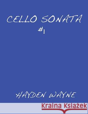 Cello Sonata #1 Mr Hayden Wayne 9781546791133 Createspace Independent Publishing Platform