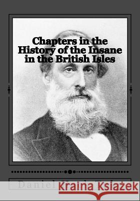 Chapters in the History of the Insane in the British Isles Daniel Hac Jhon Duran 9781546791416 Createspace Independent Publishing Platform