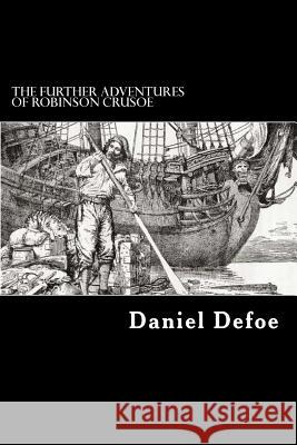 The Further Adventures of Robinson Crusoe Daniel Defoe 9781546791560