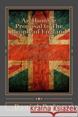 An Humble Proposal to The People of England Duran, Jhon 9781546792505 Createspace Independent Publishing Platform