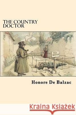 The Country Doctor Honore de Balzac 9781546792703 Createspace Independent Publishing Platform
