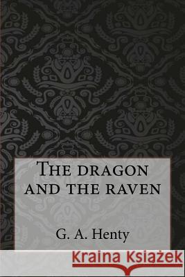 The dragon and the raven Henty, G. a. 9781546793267