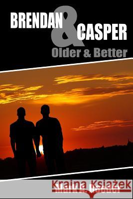 Brendan & Casper: Older & Better Mark A. Roeder 9781546793922