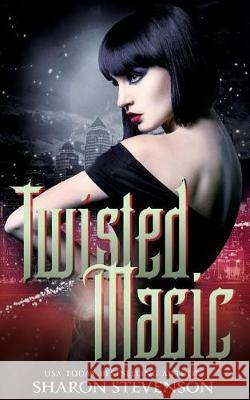 Twisted Magic Sharon Stevenson 9781546795087 Createspace Independent Publishing Platform