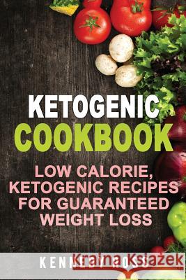 Ketogenic Cookbook Kennedy Ross 9781546796114 Createspace Independent Publishing Platform