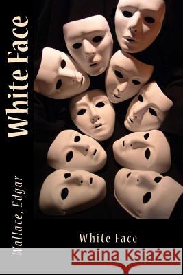 White Face Sir Angels                               Wallace Edgar 9781546796183 Createspace Independent Publishing Platform