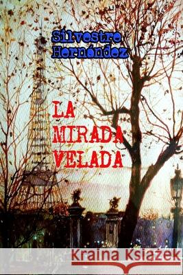 La mirada velada: Segunda oportunidad Hernández, Silvestre 9781546796510