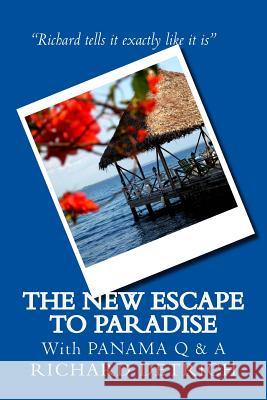 The New Escape to Paradise: Panama Q & A Richard Detrich 9781546797258 Createspace Independent Publishing Platform