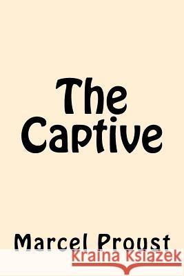 The Captive Marcel Proust 9781546799443 Createspace Independent Publishing Platform