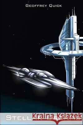 Stellar Dreams Geoffrey K. Quick 9781546799696 Createspace Independent Publishing Platform