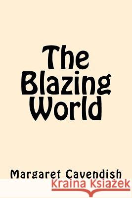 The Blazing World Margaret Cavendish 9781546799870 Createspace Independent Publishing Platform