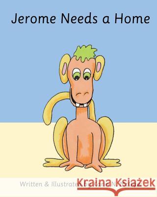 Jerome Needs a Home Karin N. McGaw Karin N. McGaw 9781546800675 Createspace Independent Publishing Platform