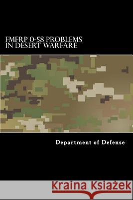 FMFRP 0-58 Problems in Desert Warfare Taylor Anderson Department of Defense 9781546800798 Createspace Independent Publishing Platform