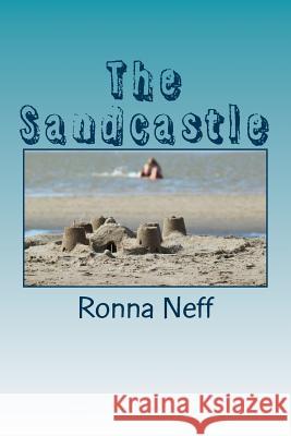 The Sandcastle Ronna L. Neff 9781546808121 Createspace Independent Publishing Platform