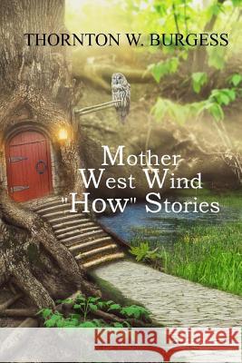 Mother West Wind How Stories Thornton W. Burgess 9781546811862 Createspace Independent Publishing Platform