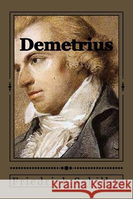 Demetrius Friedrich Schiller Jhon Duran Jhon Duran 9781546814269 Createspace Independent Publishing Platform