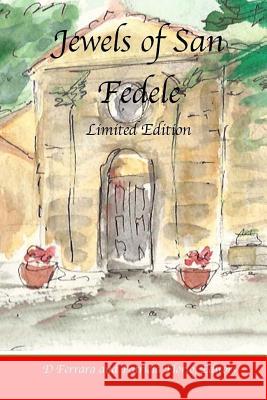 Jewels of San Fedele: Limited Edition D. Ferrara Patricia Florio 9781546819677 Createspace Independent Publishing Platform