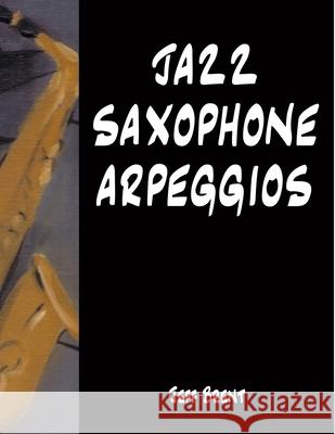 Jazz Saxophone Arpeggios Jeff Brent 9781546820369