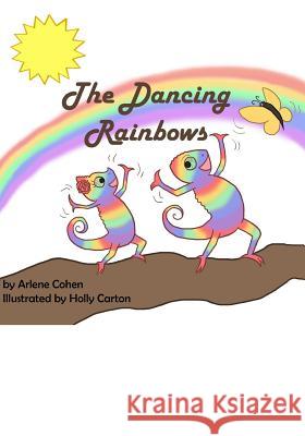 The Dancing Rainbows Arlene N. Cohen 9781546820499 Createspace Independent Publishing Platform