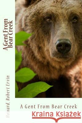 A Gent From Bear Creek Sir Angels 9781546822509 Createspace Independent Publishing Platform