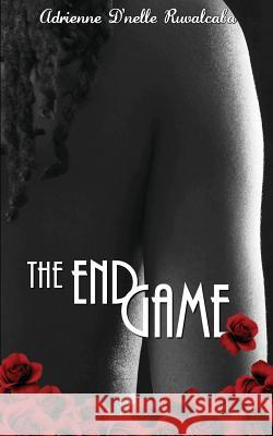 The Endgame Adrienne D'Nelle Ruvalcaba 9781546823667