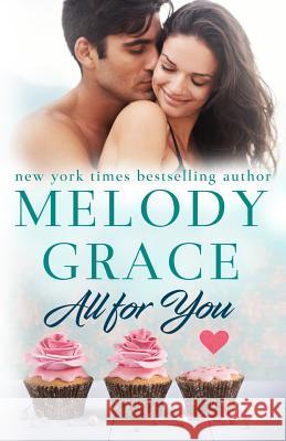 All for You Melody Grace 9781546823889 Createspace Independent Publishing Platform