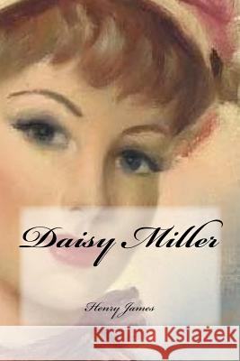 Daisy Miller Yasmira Cedeno Henry James 9781546824619 Createspace Independent Publishing Platform