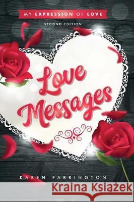 Love Messages: My Expressions of Love Karen Farrington Tanya E. Munroe 9781546825869 Createspace Independent Publishing Platform
