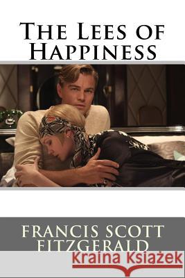 The Lees of Happiness Francis Scott Fitzgerald F. Scott Fitzgerald Paula Benitez 9781546826248 Createspace Independent Publishing Platform