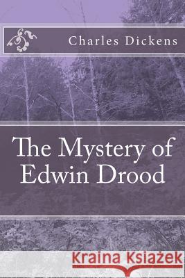 The Mystery of Edwin Drood Charles Dickens 9781546831297 Createspace Independent Publishing Platform