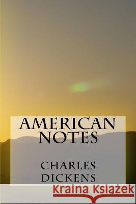 American Notes Charles Dickens 9781546831457 Createspace Independent Publishing Platform