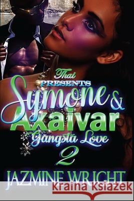 Symone & Axaivar 2: Gangsta Love Jazmine Wright 9781546837169 Createspace Independent Publishing Platform