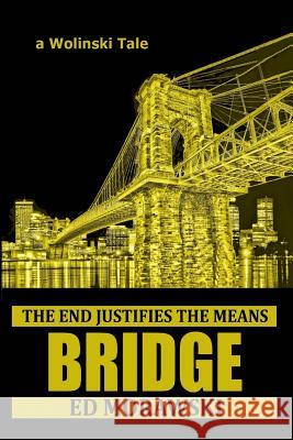 Bridge: a Wolinski Tale Ed Morawski 9781546839453 Createspace Independent Publishing Platform