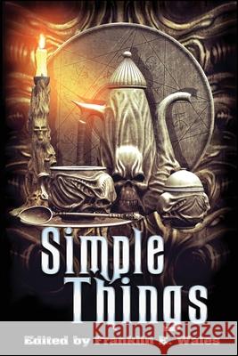 Simple Things Franklin E. Wales Lycan Valley Press 9781546839781